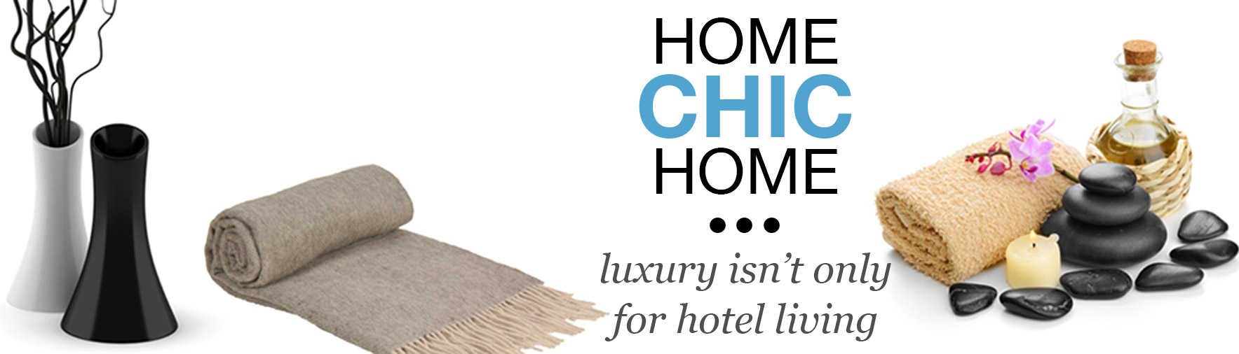 Home Chic Home - luxury isn't only for hotel living